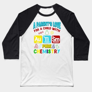 Parent's Love For Child With Autism Pure Chemistry Baseball T-Shirt